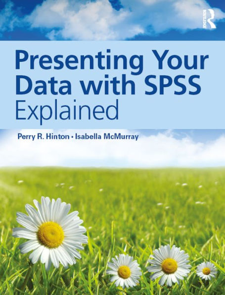 Presenting Your Data with SPSS Explained