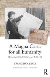 Title: A Magna Carta for all Humanity: Homing in on Human Rights, Author: Francesca Klug