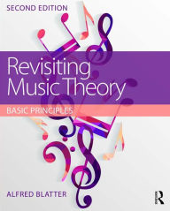 Title: Revisiting Music Theory: Basic Principles, Author: Alfred Blatter