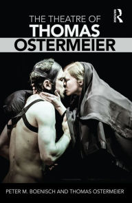 Title: The Theatre of Thomas Ostermeier, Author: Peter M Boenisch