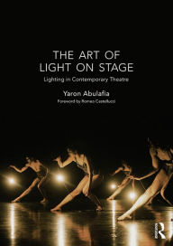 Title: The Art of Light on Stage: Lighting in Contemporary Theatre, Author: Yaron Abulafia