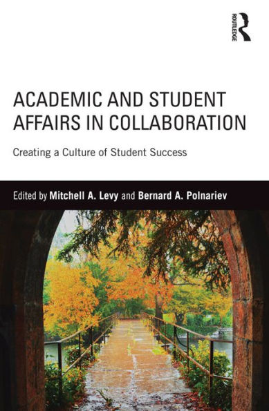 Academic and Student Affairs in Collaboration: Creating a Culture of Student Success