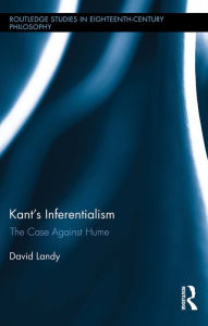 Title: Kant's Inferentialism: The Case Against Hume, Author: David Landy