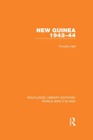 Title: New Guinea 1942-44, Author: Timothy Hall