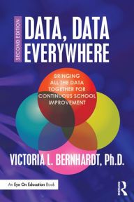 Title: Data, Data Everywhere: Bringing All the Data Together for Continuous School Improvement, Author: Victoria L. Bernhardt