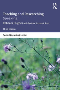 Title: Teaching and Researching Speaking: Third Edition, Author: Rebecca Hughes