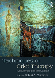 Title: Techniques of Grief Therapy: Assessment and Intervention, Author: Robert A. Neimeyer