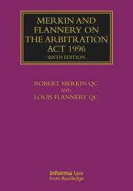 Title: Merkin and Flannery on the Arbitration Act 1996, Author: Robert Merkin