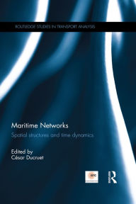 Title: Maritime Networks: Spatial structures and time dynamics, Author: César Ducruet