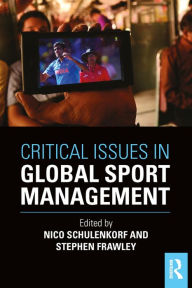 Title: Critical Issues in Global Sport Management, Author: Nico Schulenkorf