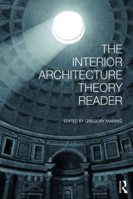 Title: The Interior Architecture Theory Reader, Author: Gregory Marinic