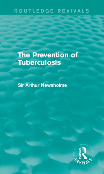 The Prevention of Tuberculosis (Routledge Revivals)