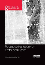 Title: Routledge Handbook of Water and Health, Author: Jamie Bartram