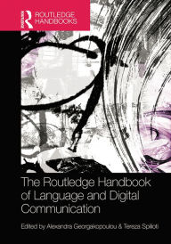 Title: The Routledge Handbook of Language and Digital Communication, Author: Alexandra Georgakopoulou