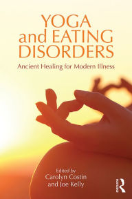 Title: Yoga and Eating Disorders: Ancient Healing for Modern Illness, Author: Carolyn Costin