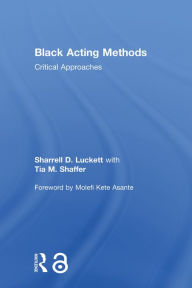 Title: Black Acting Methods: Critical Approaches, Author: Sharrell Luckett