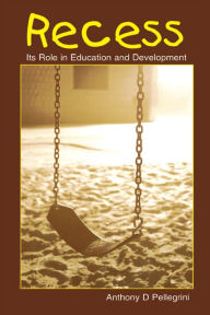 Title: Recess: Its Role in Education and Development, Author: Anthony D. Pellegrini