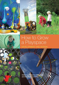 Title: How to Grow a Playspace: Development and Design, Author: Katherine Masiulanis