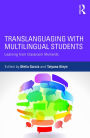 Translanguaging with Multilingual Students: Learning from Classroom Moments