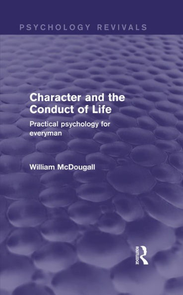 Character and the Conduct of Life: Practical Psychology for Everyman