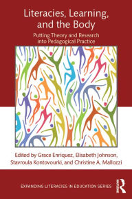 Title: Literacies, Learning, and the Body: Putting Theory and Research into Pedagogical Practice, Author: Grace Enriquez