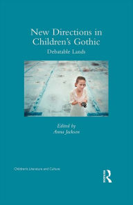 Title: New Directions in Children's Gothic: Debatable Lands, Author: Anna Jackson