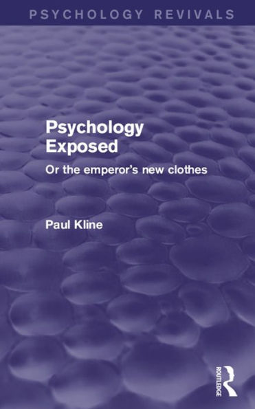 Psychology Exposed (Psychology Revivals): Or the Emperor's New Clothes