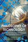 Philosophy of Technology: An Introduction for Technology and Business Students