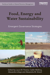 Title: Food, Energy and Water Sustainability: Emergent Governance Strategies, Author: Laura M. Pereira