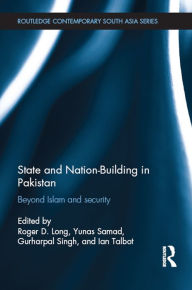 Title: State and Nation-Building in Pakistan: Beyond Islam and Security, Author: Roger D. Long