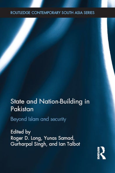 State and Nation-Building in Pakistan: Beyond Islam and Security