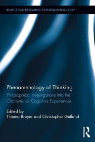 Title: Phenomenology of Thinking: Philosophical Investigations into the Character of Cognitive Experiences, Author: Thiemo Breyer