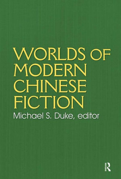 Worlds of Modern Chinese Fiction: Short Stories and Novellas from the People's Republic, Taiwan and Hong Kong