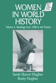 Title: Women in World History: v. 2: Readings from 1500 to the Present, Author: Sarah Shaver Hughes