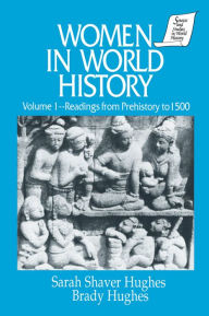 Title: Women in World History: v. 1: Readings from Prehistory to 1500, Author: Sarah Shaver Hughes