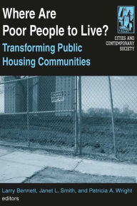 Title: Where are Poor People to Live?: Transforming Public Housing Communities: Transforming Public Housing Communities, Author: Larry Bennett