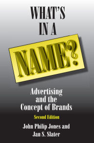 Title: What's in a Name?: Advertising and the Concept of Brands, Author: David M Jones