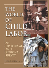 Title: The World of Child Labor: An Historical and Regional Survey, Author: Hugh D Hindman