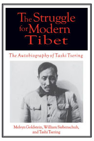 Title: The Struggle for Modern Tibet: The Autobiography of Tashi Tsering: The Autobiography of Tashi Tsering, Author: Melvyn C. Goldstein