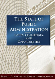 Title: The State of Public Administration: Issues, Challenges and Opportunities, Author: Donald C Menzel