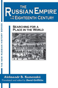 Title: The Russian Empire in the Eighteenth Century: Tradition and Modernization: Tradition and Modernization, Author: Aleksandr Kamenskii