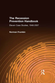 Title: The Recession Prevention Handbook: Eleven Case Studies, 1948-2007, Author: Norman Frumkin