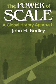Title: The Power of Scale: A Global History Approach: A Global History Approach, Author: John Bodley
