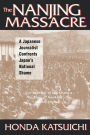 The Nanjing Massacre: A Japanese Journalist Confronts Japan's National Shame: A Japanese Journalist Confronts Japan's National Shame