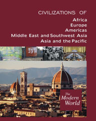 Title: The Modern World: Civilizations of Africa, Civilizations of Europe, Civilizations of the Americas, Civilizations of the Middle East and Southwest Asia, Civilizations of Asia and the Pacific, Author: Sarolta Takacs