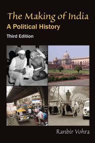 Title: The Making of India: A Political History, Author: Ranbir Vohra