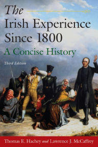 Title: The Irish Experience Since 1800: A Concise History: A Concise History, Author: Thomas E. Hachey