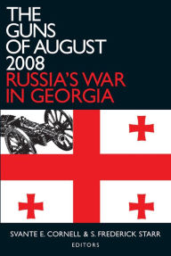 Title: The Guns of August 2008: Russia's War in Georgia, Author: Svante E. Cornell