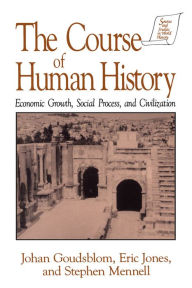 Title: The Course of Human History:: Civilization and Social Process, Author: Johan Goudsblom