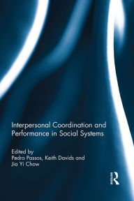 Title: Interpersonal Coordination and Performance in Social Systems, Author: Pedro Passos